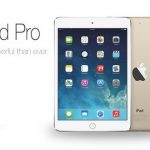 مشخصات و تاریخ عرضه احتمالی iPad Pro