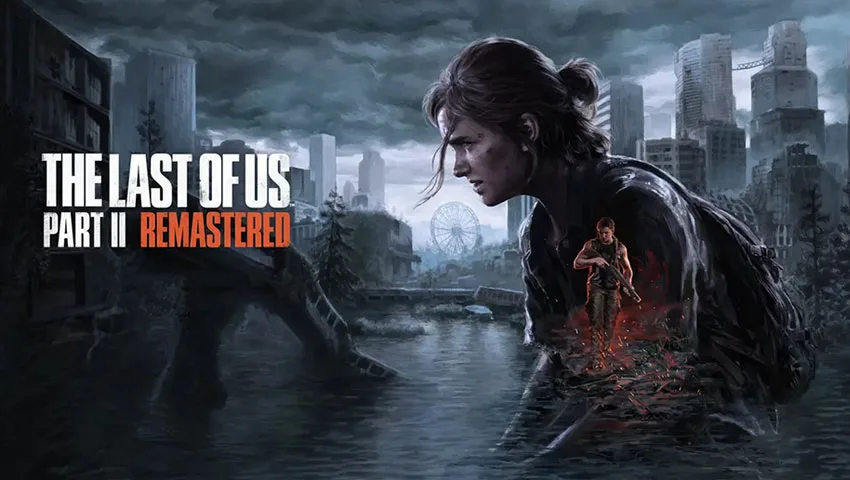 نسخه ریمستر شده The Last of Us Part II برای PS5 معرفی شد