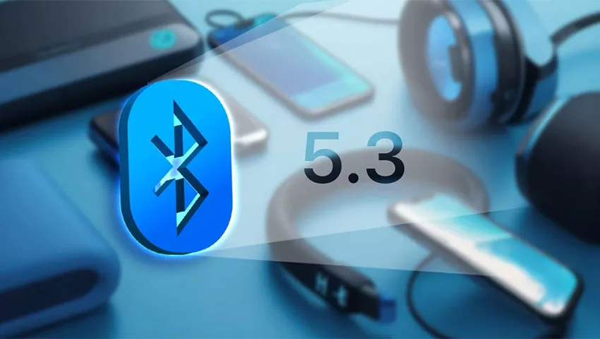 بلوتوث 5.3 چیست؟ مقایسه نسخههای مختلف بلوتوث 5